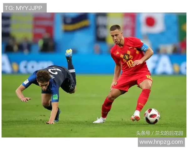 阿扎尔与足球明星的传奇故事探秘及其在球场上的辉煌瞬间 阿扎尔与足球明星的传奇故事探秘及其在球场上的辉煌瞬间